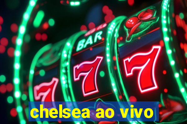 chelsea ao vivo